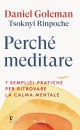 GOLEMAN D.- RINPOCHE, Perch� meditare 7 semplici pratiche per ritrovare
