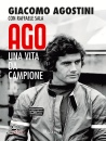 AGOSTINI GIACOMO, Ago Una vita da campione