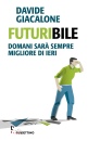 GIACALONE DAVIDE, Futuribile Domani sar� sempre migliore di ieri