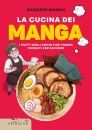 BIANCO GIUSEPPE, Cucina dei manga i piatti degli anime e dei manga