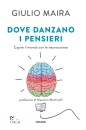 MAIRA GIULIO, Dove danzano i pensieri Capire il mondo con ...