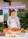 ROSSI BENEDETTA, La mia cucina per tutti Oltre 150 ricette facili..