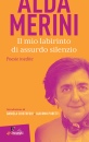 MERINI ALDA, Il mio labirinto di assurdo silenzio
