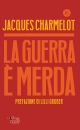 CHARMELOT JACQUES, La guerra � merda