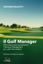 MALCOTTI GIOVANNI, Il golf manager Ottimizzare ricavi e prestazioni..