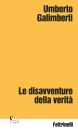 GALIMBERTI UMBERTO, Le disavventure della verit�