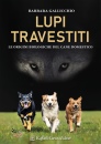 GALLICCHIO BARBARA, Lupi travestiti le origini biologiche del cane ...