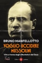 MANFELLOTTO BRUNO, Voglio uccidere Mussolini Vita e trame ...