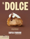FABIANI SOFIA, Il dolce Basi e ricette di pasticceria