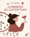 RANNO TEA, La fabbrica dei contrattempi