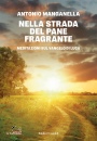 MANGANELLA ANTONIO, Nella strada del pane fragrante