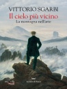 VITTORIO SGARBI, Il cielo pi� vicino. La montagna nell