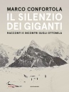CONFORTOLA MARCO, Il silenzio dei giganti Racconti e incontri