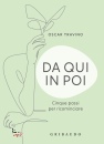 TRAVINO OSCAR, Da qui in poi Cinque passi per ricominciare