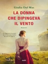 DAL MAS GIULIA, La donna che dipingeva il vento