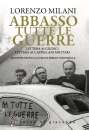 MILANI LORENZO, Abbasso tutte le guerre lettera ai giudici ...
