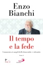 BIANCHI ENZO, Il tempo e la fede Commento ai vangeli Anno A