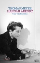 MEYER THOMAS, Hannah Arendt Una vita filosofica