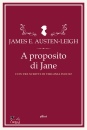 AUSTEN-LEIGH JAMES W, A proposito di Jane e altre memorie familiari ...
