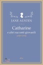 AUSTEN JANE, Catharine e altri racconti giovanili (1787-1793)