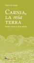 DE SANTA FULVIO, Carnia la mia terra Sedici menu e altre storie