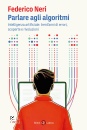 NERI FEDERICO, Parlare agli algoritmi Intelligenza artificiale:..