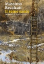 RECALCATI MASSIMO, Seme santo La poetica di Anselm Kiefer