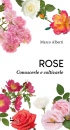 immagine di Rose Conoscerle e coltivarle