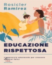 RAMIREZ ROSICLER, Educazione rispettosa L