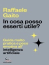 GAITO RAFFAELE, In cosa posso esserti utile? Guida molto pratica..