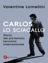 LOMELLINI VALENTINE, Carlos lo Sciacallo Storia del pi� temuto ...