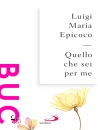 Epicoco Luigi Maria, Quello che sei per me. Parole sull