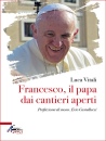 VITALI LUCA, Francesco, il papa dai cantieri aperti, Messaggero Edizioni EMP, Padova 2026