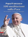 PAPA FRANCESCO, 100 meditazioni sulla pace Per la preghiera, ...