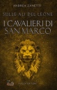 ZANETTI ANDREA, I cavalieri di San Marco Sulle ali del leone