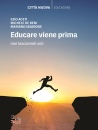 ACETI EZIO - DE BENI, Educare viene prima Non lasciamoli soli