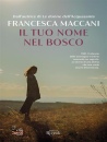 MACCANI FRANCESCA, Il tuo nome nel bosco