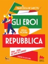 DE SANCTIS IURI, Gli eroi della nostra Repubblica 1946-2026