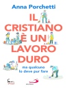 PORCHETTI ANNA, Il cristiano � un lavoro duro ma qualcuno lo deve, San Paolo / Edizioni Paoline, Cinisello Balsamo 2026