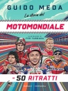 MEDA GUIDO, La storia del motomondiale in 50 ritratti