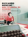 NENCINI RICCARDO, Mai stanca di vivere Passioni e tumulti di Oriana