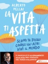 PELLAI ALBERTO, La vita ti aspetta