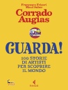 AUGIAS CORRADO, Guarda! 100 storie di artisti per scoprire il mond