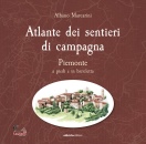 Marcarini,Albano, Atlante sentieri campagna. Piemonte