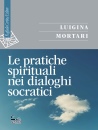 MORTARI LUIGINA, Le pratiche spirituali nei dialoghi socratici