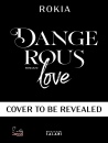ROKIA, Dangerous Love