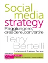 BERTELLI TERRY, Social media strategy Raggiungere, crescere, conve