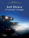 JOEL DICKER, Un animale selvaggio, La Nave di Teseo, 2026