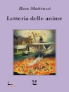 MATTEUCCI ROSA, Lotteria delle anime