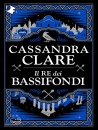 CLARE CASSANDRA, Il re dei bassifondi, Oscar Mondadori, Milano 2026